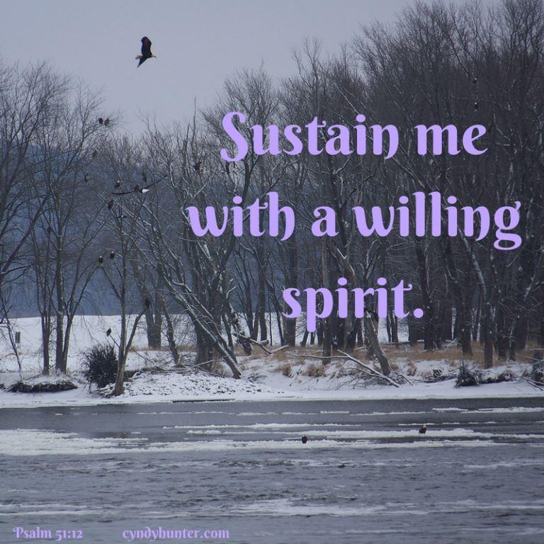Sustain me with a willing spirit.