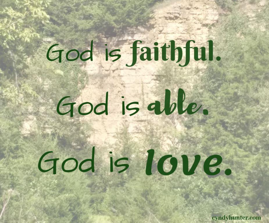 God is faithful. God is able. God is love.