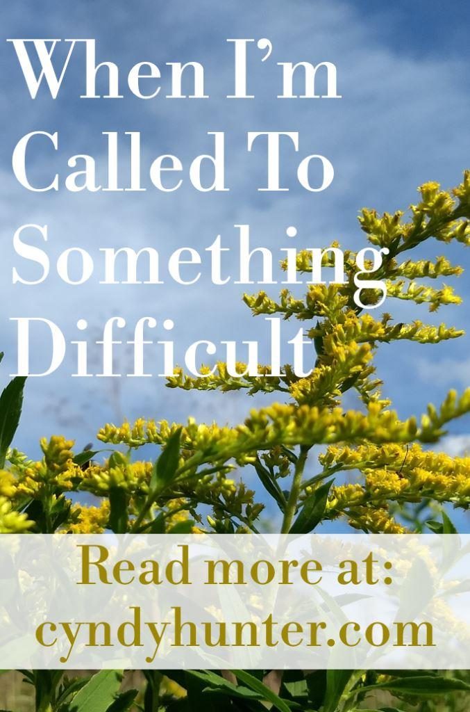 Christian Blog When I'm Called to Something Difficult