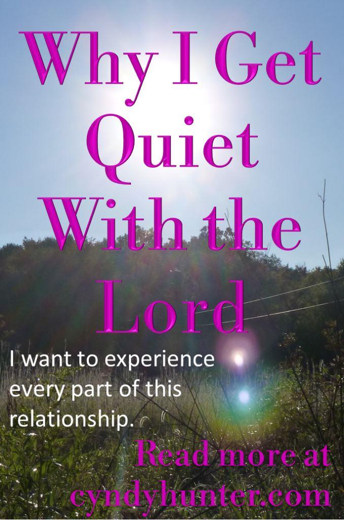 Christian Blog. Why I Get Quiet With The Lord