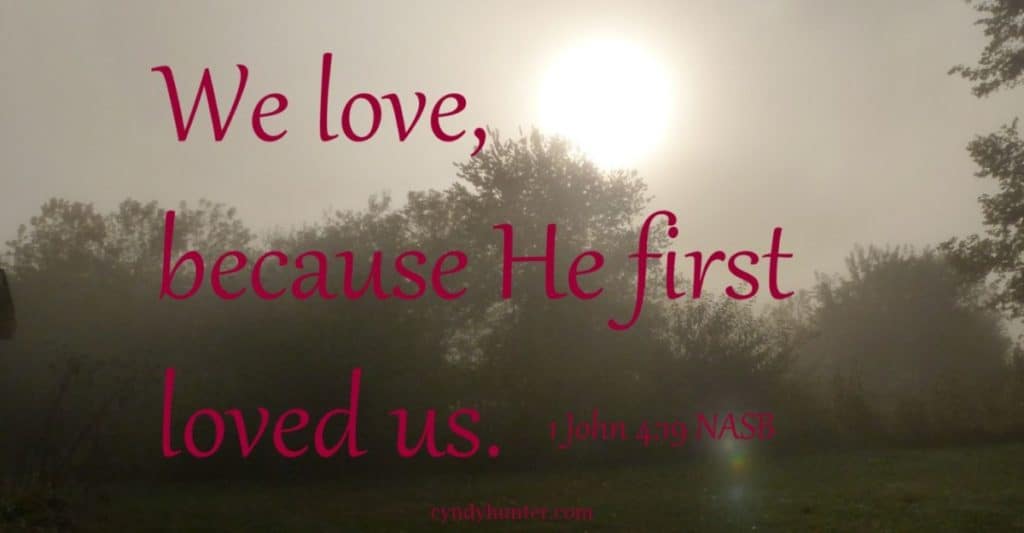 We love, because He first loved us. Walk by faith.